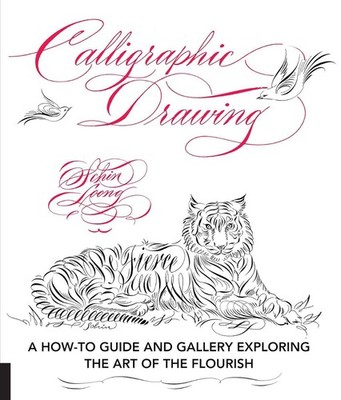 Calligraphic Drawing: A how-to guide and gallery exploring the art of the flouri