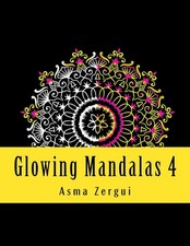 Glowing Mandalas 4: Adult Coloring Book