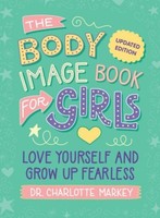 Charlotte Markey ~ The Body Image Book For Girls Updated Edition 9781009545075