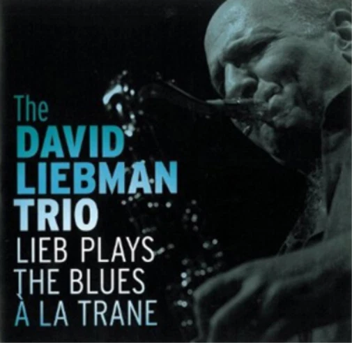 David Liebman Trio Lieb Plays the Blues a La Trane (CD) Album - Photo 1/1