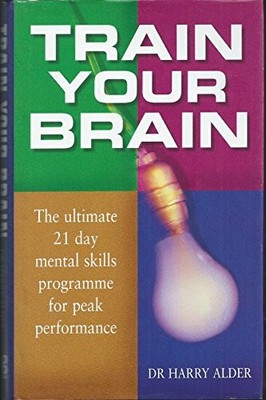 Train Your Brain: The Ultimate 21 Day Mental Skill by Alder, Dr Harry 0749917199