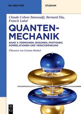 Quantenmechanik Band 3. Fermionen, Bosonen, Photonen, Korrelationen und...
