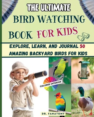 Fanatomy | The Ultimate Bird Watching Book For Kids | Taschenbuch | Englisch