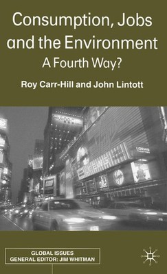 Consumption, Jobs and the Environment: A Fourth Way? (Global Iss