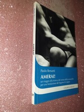 Paolo Benati - Amerai ! - Un viaggio alla ricerca del senso della sessualità per