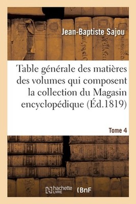 Table gnrale des matires, par ordre alphabtique, des 122 volumes by Sajou-J B. (