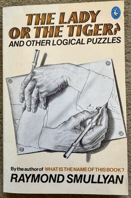 Lady or the Tiger? : And Other Logic Puzzles by Raymond Smullyan 1983 Vintage