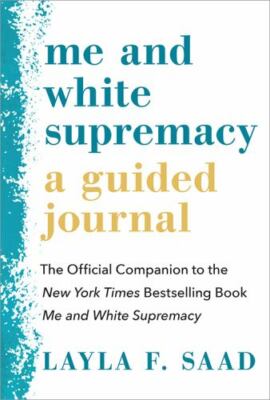 Me and White Supremacy: A Guided Journal: The Official Companion to the N - GOOD