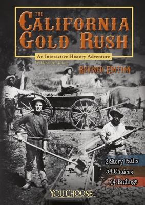 The California Gold Rush: An Interactive History Adventure (You Choose: History