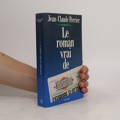 Le roman vrai de Libération  |  Jean-Claude Perrier