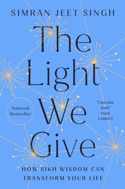The Light We Give by Simran Jeet Singh (Hardback Book)