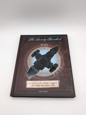 Serenity Handbook : The Official Crew Member's Guide to the Firefly-Class Series