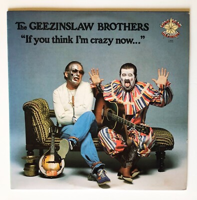 Geezinslaw Brothers LP Record, NM/EX, If You Think I m Crazy Now, 1979 1st Ed.