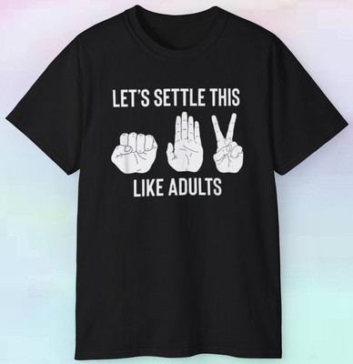 Men's Women's Let's Settle This Like Adults Shirt | Rock Paper Scissors | S-5XL