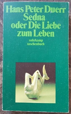 Sedna oder Die Liebe zum Leben (suhrkamp taschenbuch) Duerr Hans, Peter: