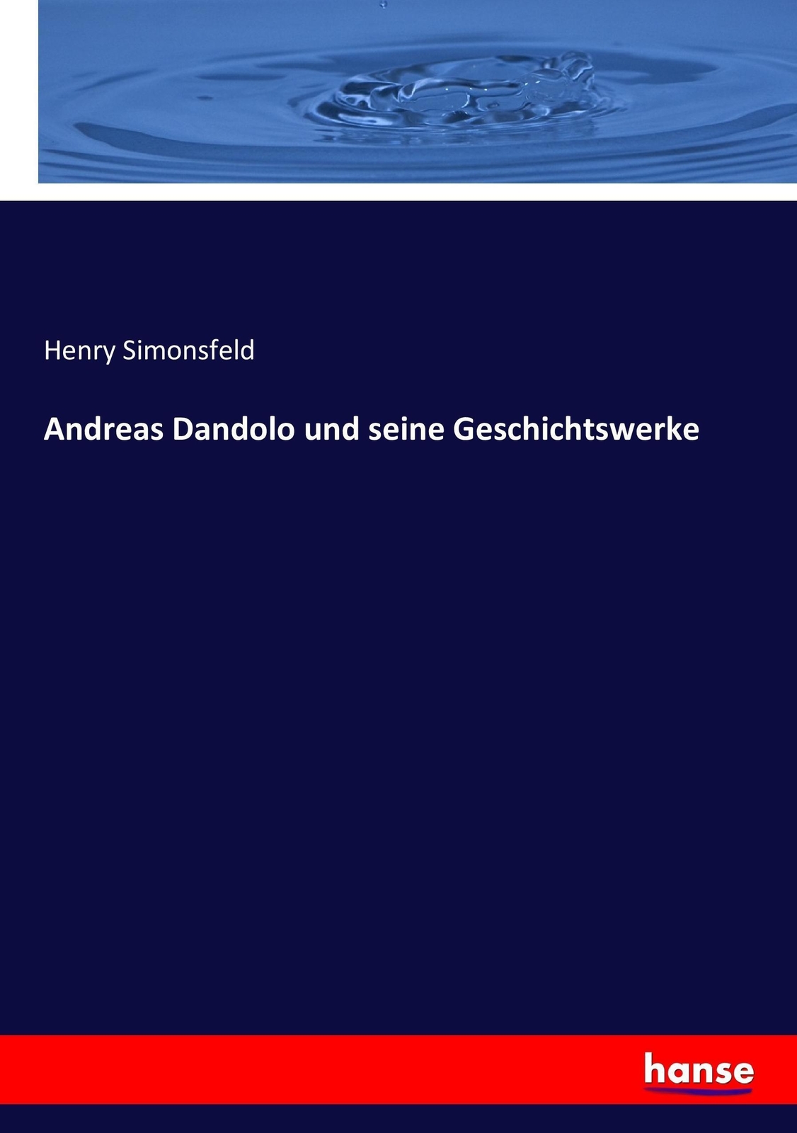Thumbnail - Andreas Dandolo Und Seine Geschichtswerke | Henry Simonsfeld |