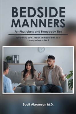 Abramson M.D. - Bedside Manners for Physicians and everybody else  Wha - X555z