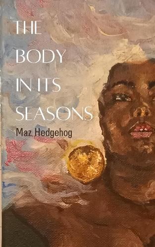 Maz Hedgehog The Body in Its Seasons (Мягкая обложка) (ИМПОРТ ИЗ Великобритании)