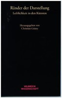RäNder Der Darstellung | Leiblichkeit In Den KüNsten | Christian GrüNy | Deutsch