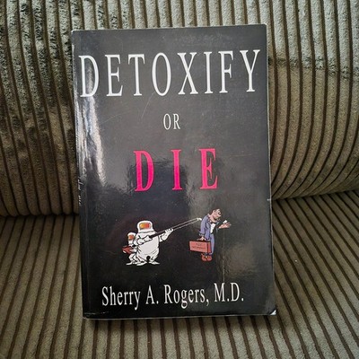 Detoxify or Die by Sherry A. Rogers, M.D. (Paperback, Health, Detoxification)