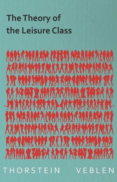 The Theory Of The Leisure Class (Essential Economics Series Thorstein Veblen-image