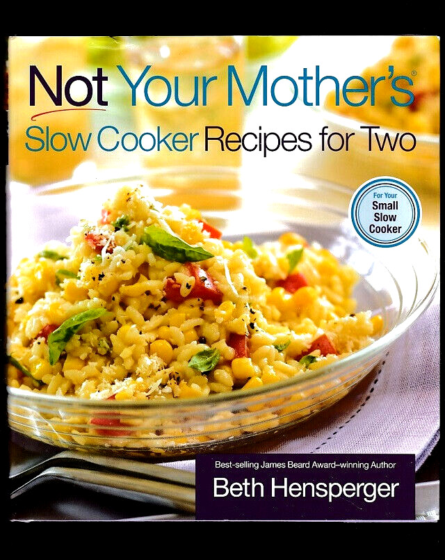 COOKBOOK-NOT YOUR MOTHER'S SLOW COOKER RECIPES FOR 2-COOKERY-ETHNIC-B HENSPERGER