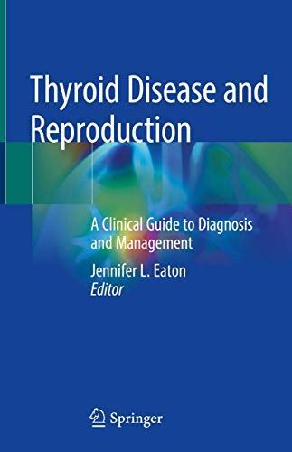 Thyroid Disease and Reproduction: A Clinical Guide to Diagnosis