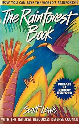 The Rainforest Book: How You Can Save the Worlds Rainforests - Paperback - GOOD