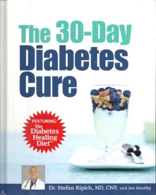 The 30 Day Diabetes Cure Featuring the Diabetes Healing Diet by Stefan Ripich