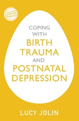 Lucy Jolin Coping with Birth Trauma and Postnatal Depres (Paperback) (UK IMPORT)