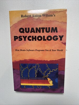 Quantum Psychology : How Brain Software Programs You and Your World by Robert...