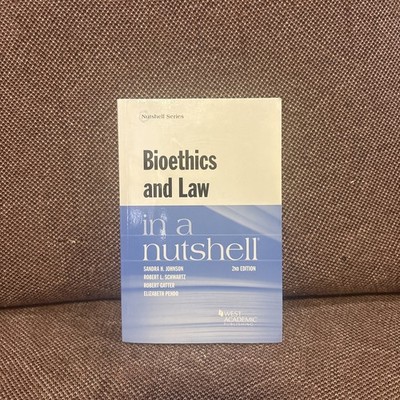BIOETHICS AND LAW IN A NUTSHELL (NUTSHELLS) By Sandra Johnson & Robert Schwartz