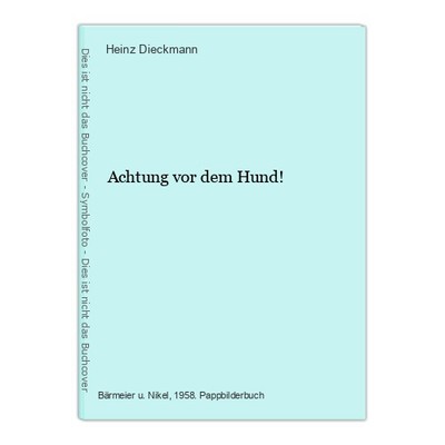 Achtung vor dem Hund! Dieckmann, Heinz: