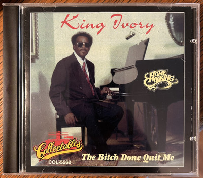The Bitch Done Quit Me * by King Ivory (CD, Mar-2006, Collectables)
