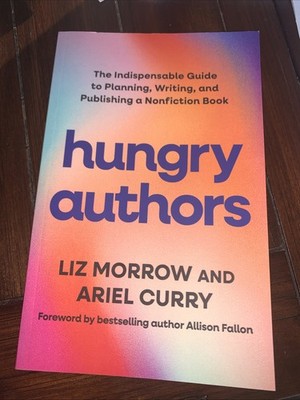 Hungry Authors : The Indispensable Guide to Planning, Writing, and Publishing...