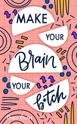 Make Your Brain Your B*tch: Mental Toughness Secrets To - Paperback NEW Owen, Re
