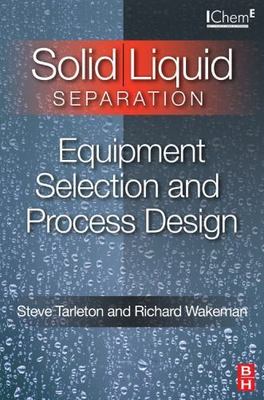 Solid/Liquid Separation: Equipment Selection and Process Design Tarleton Wakeman