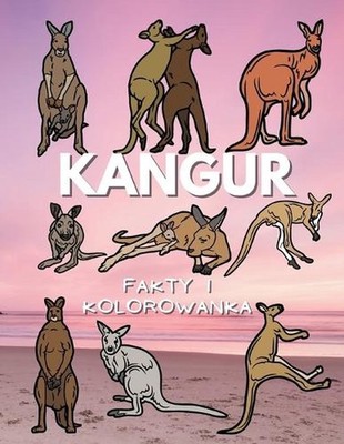 Kangur: fakty i kolorowanka: Zeszyt cwicze? dla dzieci w wieku od 6 do 16 lat by