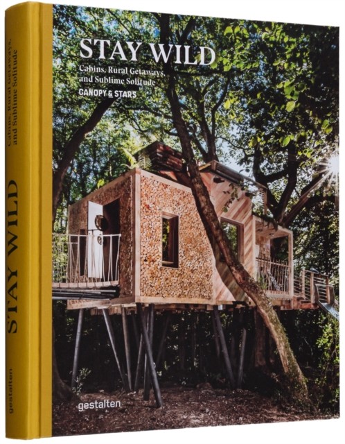Stay Wild Rural Getaways and Sublime Solitude by B01 (Hardback Book)