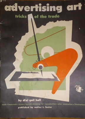Advertising Art: Tricks of the Trade - Dixi Gail Hall 1952 Walter T. Foster 