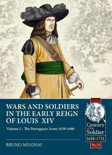 Wars and Soldiers in the Early Reign of Louis XIV Volume 5 by... - 9781914059285