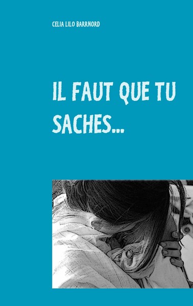 Celia Lilo Barrnord | Il Faut Que Tu Saches... | Taschenbuch | FranzöSisch-image