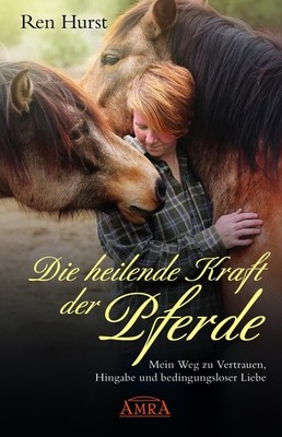 Die heilende Kraft der Pferde Ren Hurst