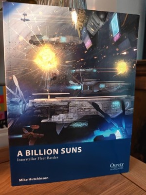 A BILLION SUNS - INTERSTELLAR FLEET BATTLES - 2021 OSPREY WARGAMES NUMBER 26
