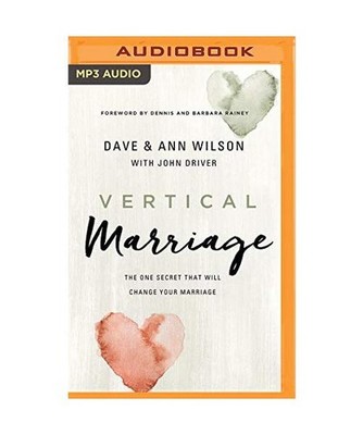 Vertical Marriage: The One Secret That Will Change Your Marriage, Dave Wilson, A