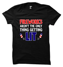 Fireworks Aren't The Only Thing Getting Lit - Fireworks Women's T-shirt
