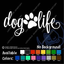 Dog Life Paw Script Decal Sticker Pet Love Dogs Pawprint Puppy Woof Rescue Breed