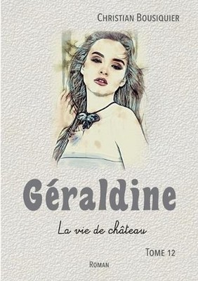 Graldine: La vie de ch?teau by Christian Bousiquier (French) Paperback Book