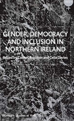 Gender, Democracy and Inclusion in Northern Ireland (Women's Studies... Hardback