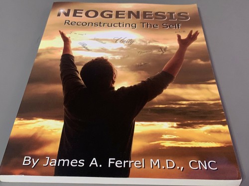 NEW Neogenesis: Reconstructing The Self BY: James A. Ferrel M.D. Paperback, 2007 - 第 1/3 張圖片